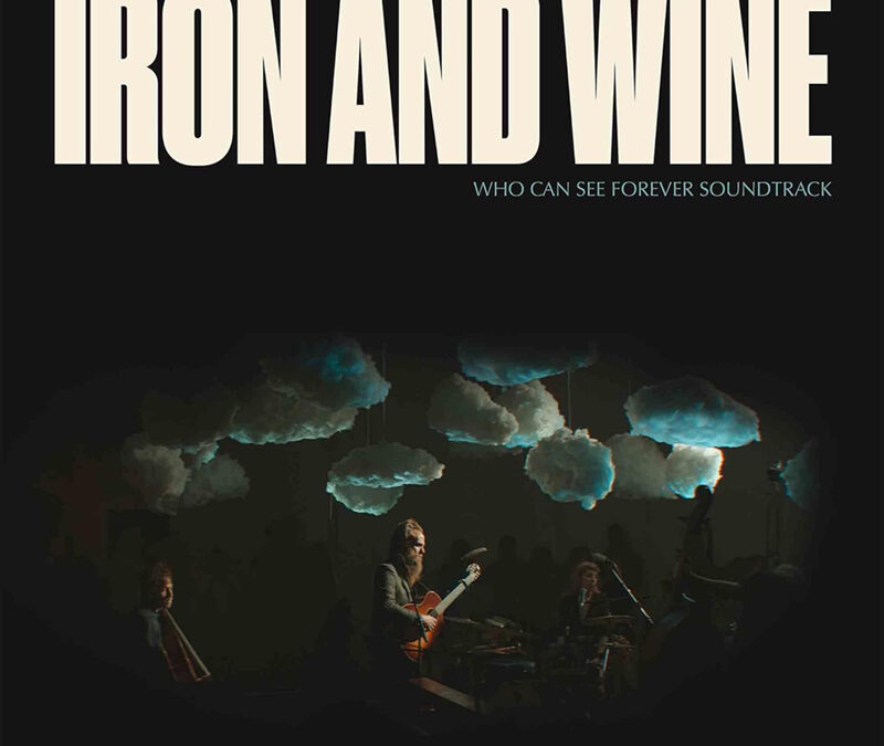 Iron & Wine “Who Can See Forever Soundtrack (live)”
