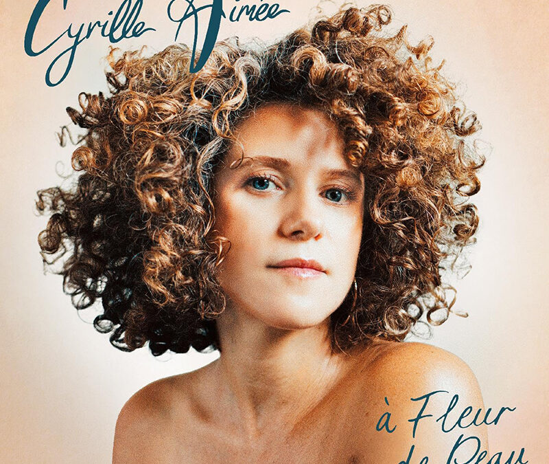 Cyrille Aimée “À Fleur De Peau“ 
