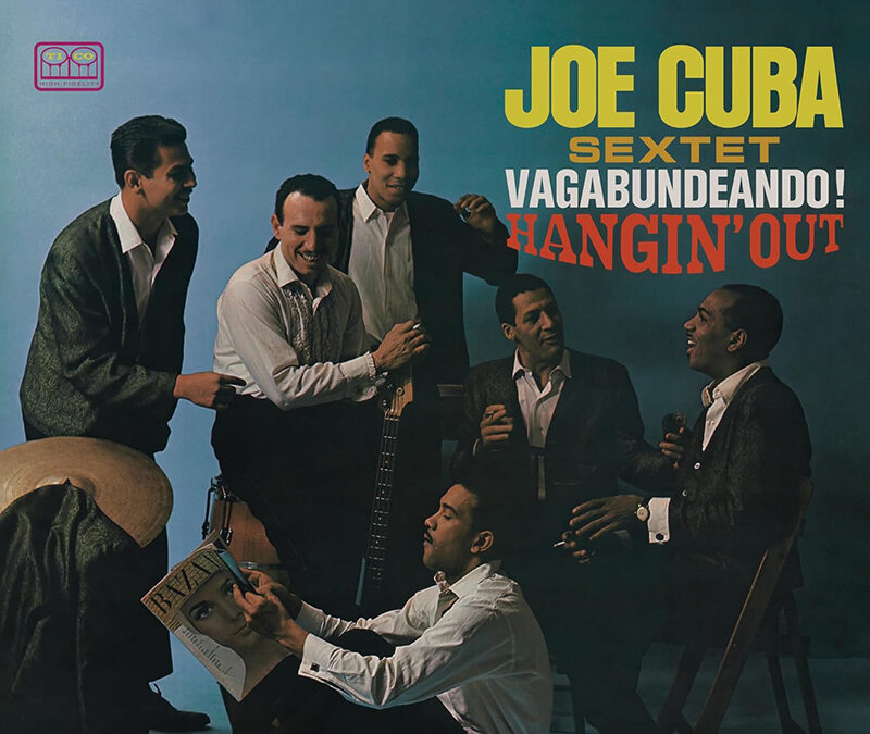 Joe Cuba Sextet “Vagabundeando! Hangin’Out”