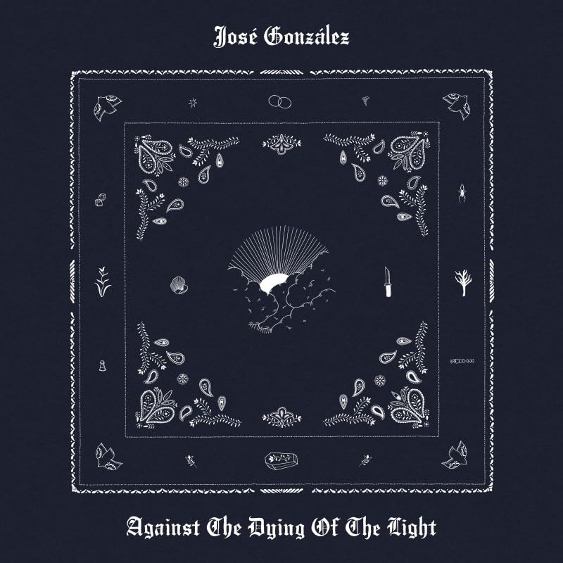 JOSÉ GONZÁLEZ – AGAINST THE DYING OF THE LIGHT