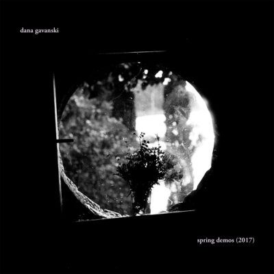 Dana Gavanski - Spring Demos (2017)