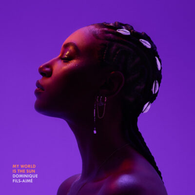 Dominique Fils-Aimé - My World Is The Sun