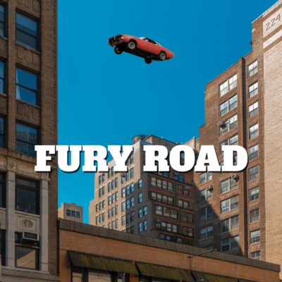 Fury Road - Fury Road
