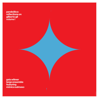 Gaia Wilmer - Parabolico Reflections On Gilgerto Gil, Vol. 1