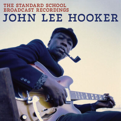 John Lee Hooker - The Standard Scholl Broadcast Recordings