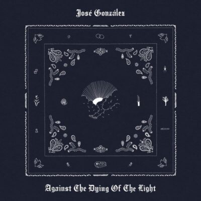 José González - Against The Dying Of The Light