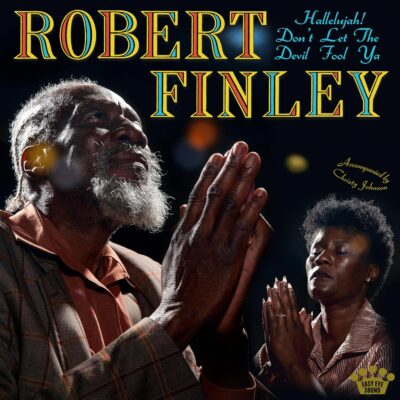 Robert Finley - Hallelujah ! Don’t Let The Devil Fool Ya