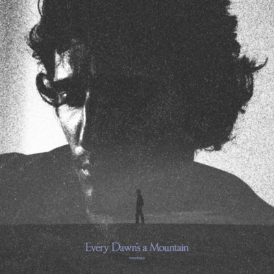 TAMINO - EVERY DAWN’S A MOUNTAIN